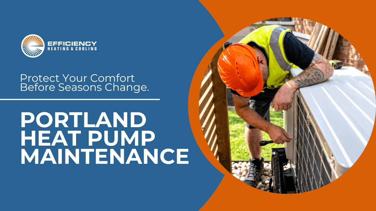 YouTube thumbnail for Efficiency Heating & Cooling reading 'Portland Heat Pump Maintenance: Protect your comfort before seasons change', beside a technician in a hard hat servicing an outdoor unit.